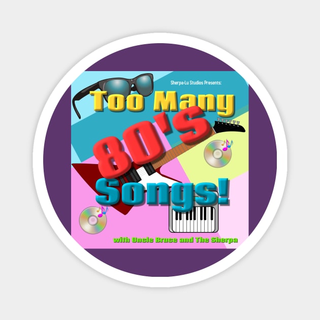 Too Many 80's Songs! Magnet by The Tee Sherpa Shop